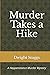 Murder Takes A Hike by Dwight Staggs