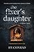 The Fixer's Daughter: A Mys...