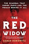 The Red Widow: The Scandal that Shook Paris and the Woman Behind it All