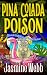 Pina Colada Poison by Jasmine Webb Pina Colada Poison by Jasmine Webb