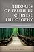 Theories of Truth in Chinese Philosophy: A Comparative Approach (Critical Inquiries in Comparative Philosophy)