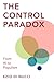 The Control Paradox: From AI to Populism