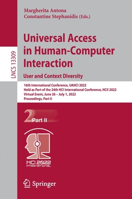 Universal Access in Human-Computer Interaction. User and Context Diversity: 16th International Conference, UAHCI 2022, Held as Part of the 24th HCI ... II (Lecture Notes in Computer Science, 13309)