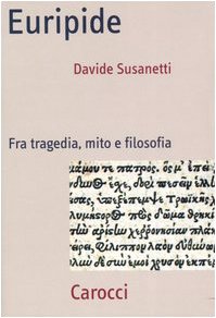 Euripide. Fra tragedia, mito e filosofia (Paperback)