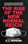 The Rise of the New Normal Reich by C.J. Hopkins