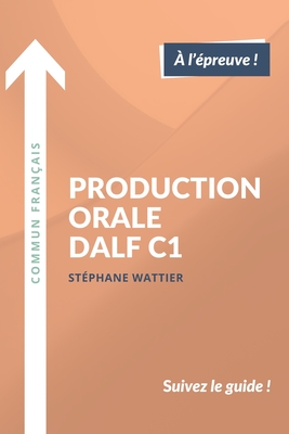 Production orale DALF C1 (French Edition)