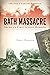 Bath Massacre, New Edition:...