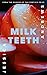 Milk Teeth