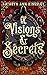Of Visions & Secrets by Kathryn Ann Kingsley