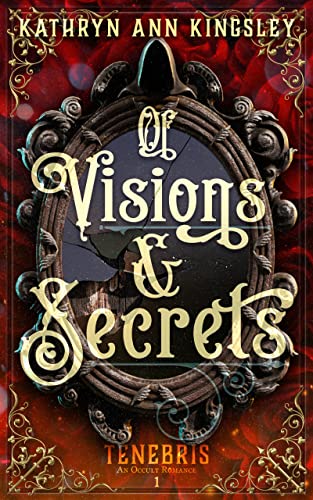 Of Visions & Secrets (Tenebris, #1)