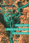 Headless John the Baptist Hitchhiking: Poems Book cover for Headless John the Baptist Hitchhiking: Poems