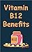 Vitamin B12 Benefits: Heal Heart Disease With Vitamin B12, Vitamin B12 Helps Improve Memory, What Are The Diseases Related To Vitamin B12 Deficiency?, B12 Vitamin - Sublingual or Injectable?