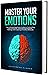 Master your Emotions: The U...