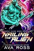 Nailing the Alien (Beastly Alien Boss, #1)