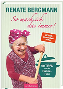 So mach ich das immer!: 99 Tipps von der Online-Omi | Weisheiten und Kniffe rund um Haushalt und Küche von der Twitter-Oma