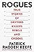 Rogues: True Stories of Grifters, Killers, Rebels and Crooks