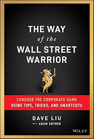 The Way of the Wall Street Warrior: Conquer the Corporate Game Using Tips, Tricks, and Smartcuts