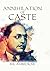 Annihilation of Caste by B.R. Ambedkar Annihilation of Caste by B.R. Ambedkar
