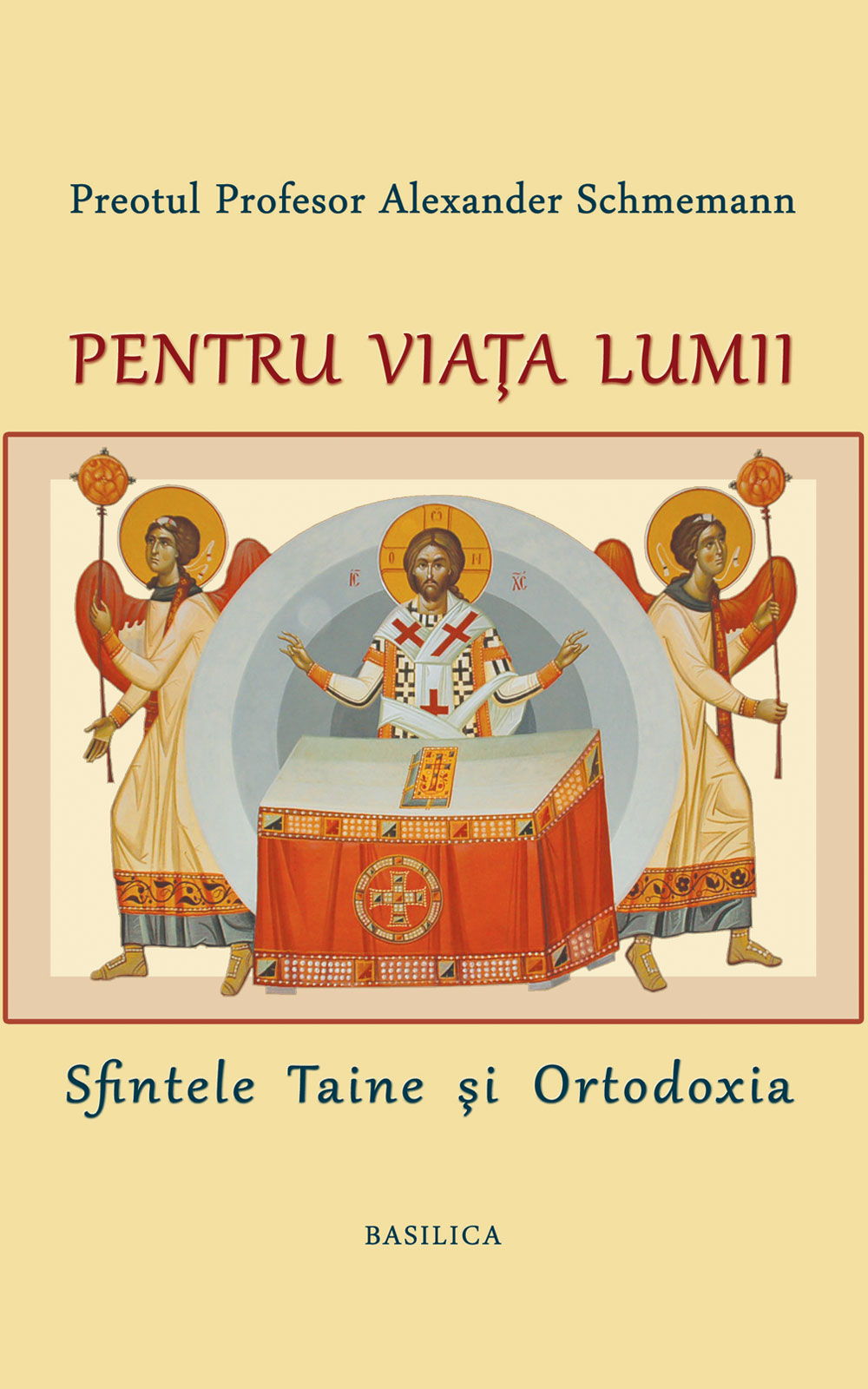 Pentru viața lumii. Sfintele Taine și Ortodoxia