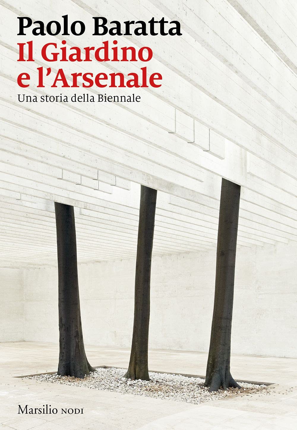 Il Giardino e l'Arsenale: Una storia della Biennale (Paperback)