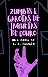 Book cover for Zumbis e Garotas de Jaquetas de Couro