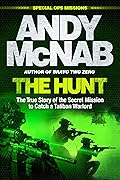 The Hunt: The True Story of the Secret Mission to Catch a Taliban Warlord