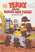 Terry and the Beaver Dam Fiasco