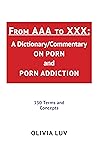 Book cover for From AAA to XXX: A Dictionary/Commentary on Porn and Porn Addiction