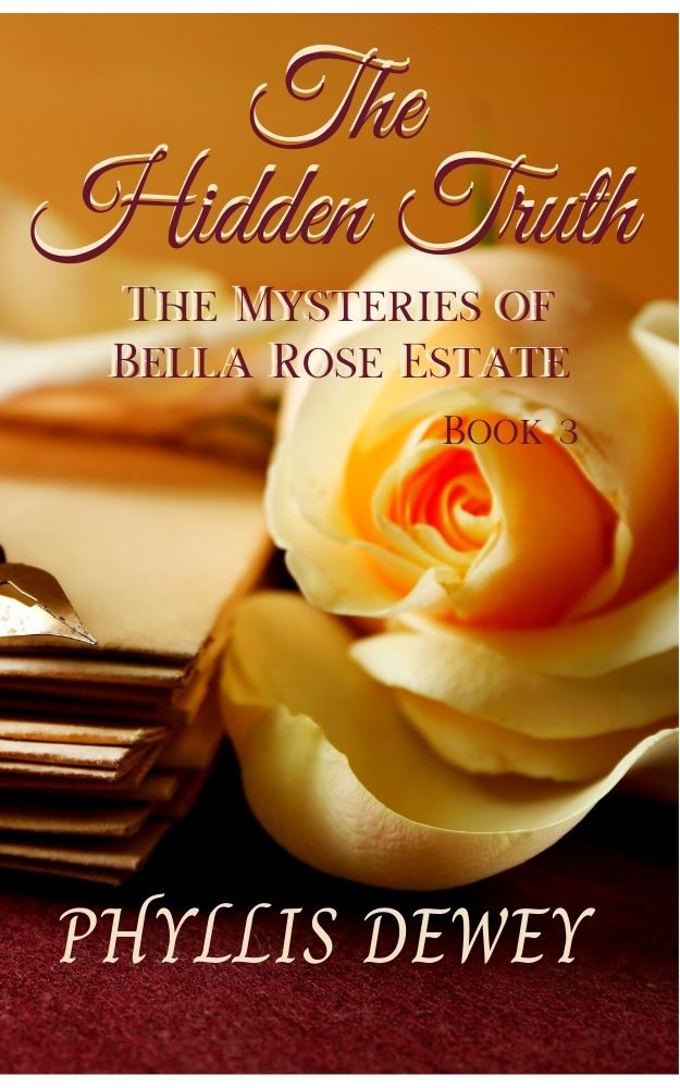 The Hidden Truth Book #3 of The Mysteries of Bella Rose Estate