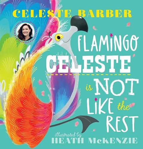 Flamingo Celeste is Not Like the Rest: from award-winning comedian, actress and writer Celeste Barber (Paperback)