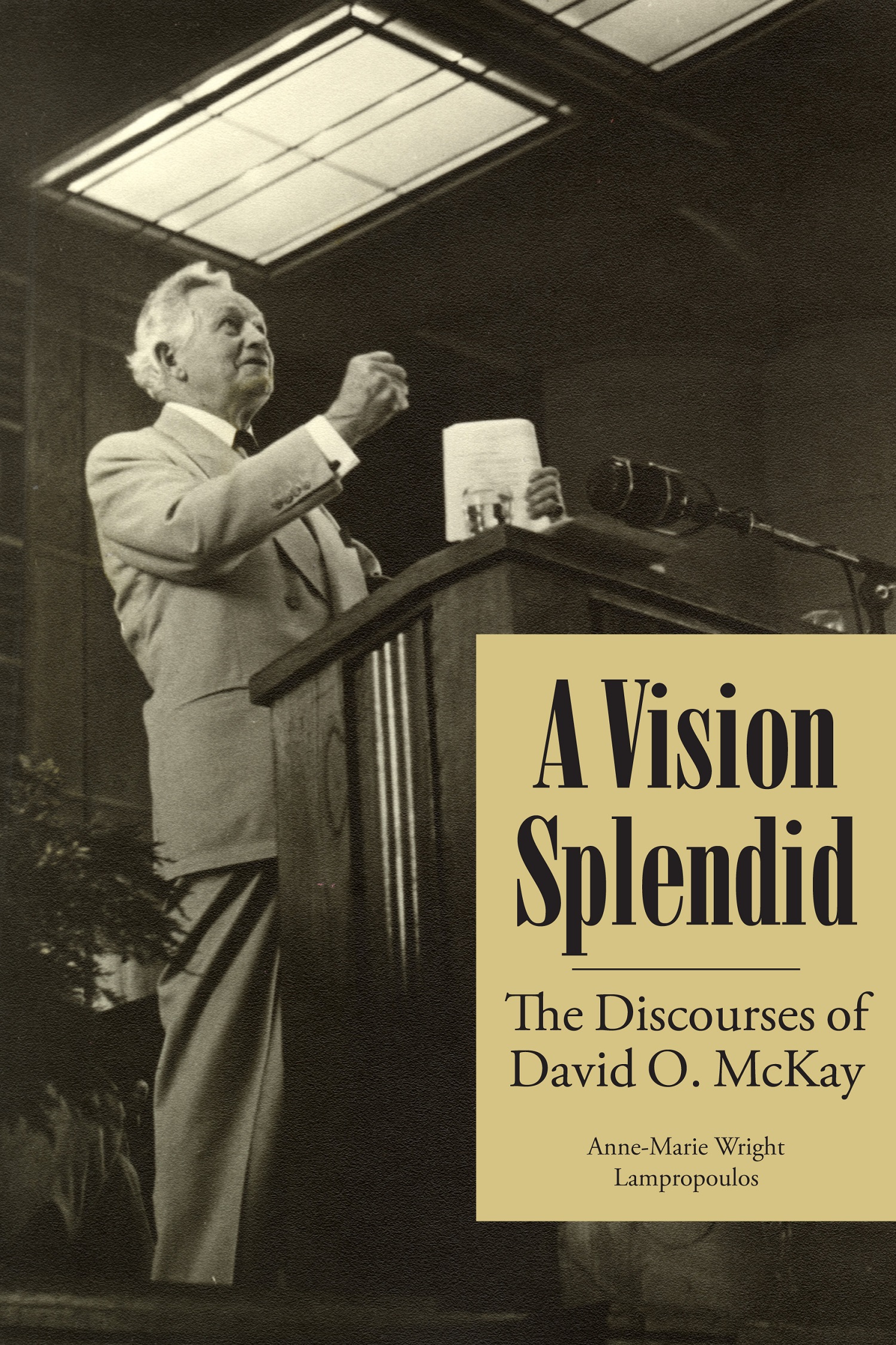A Vision Splendid: The Discourses of David O McKay (Paperback)