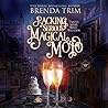 Packing Serious Magical Mojo by Brenda Trim