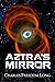 Aztra's Mirror by Charles Freedom Long