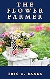 THE FLOWER FARMER...