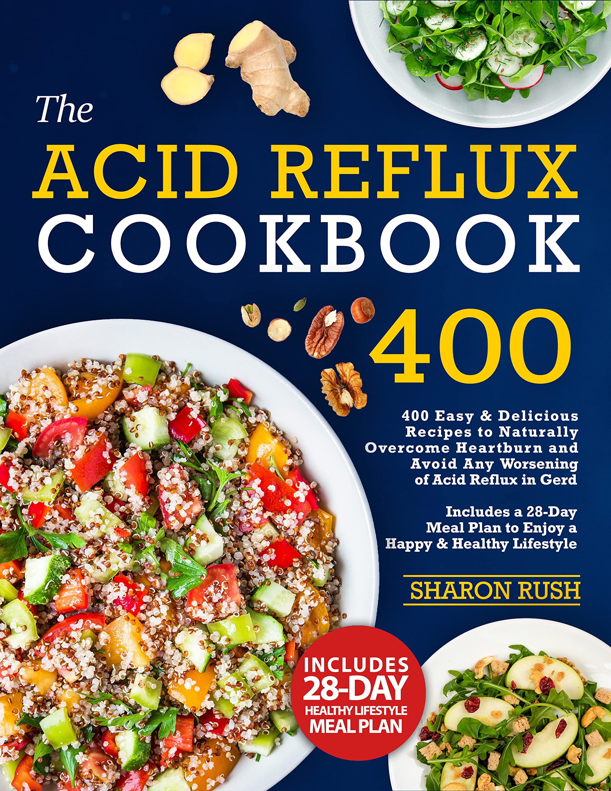 Acid Reflux Cookbook: 400 Easy & Delicious Recipes to Naturally Overcome Heartburn and Avoid Any Worsening of Acid Reflux in Gerd. Includes a 28-Day Meal Plan to Enjoy a Happy & Healthy Lifestyle (Kindle Edition)