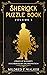 Sherlock Puzzle Book (Volume 5): Crimes Of Moriarty Documented By Dr John Watson (Mildred's Sherlock Puzzle Book Series)
