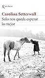 Solo nos queda esperar lo mejor (Biblioteca Formentor) (Spanish Edition)