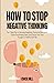 How to Stop Negative Thinking: The 7-Step Plan to Eliminate Negativity, Overcome Rumination, Cease Overthinking Spiral, and Change Your Toxic Thoughts to Healthy Self-Talk
