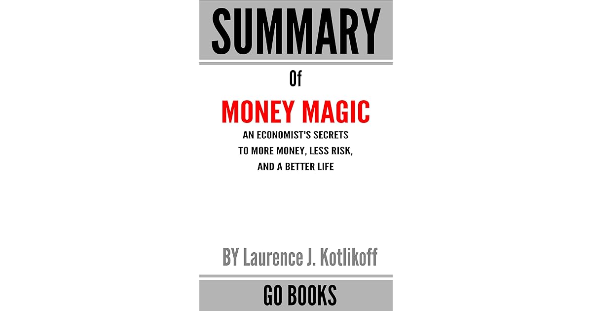 Summary of Money Magic An Economist's Secrets to More Money, Less Risk, and a Better Life by