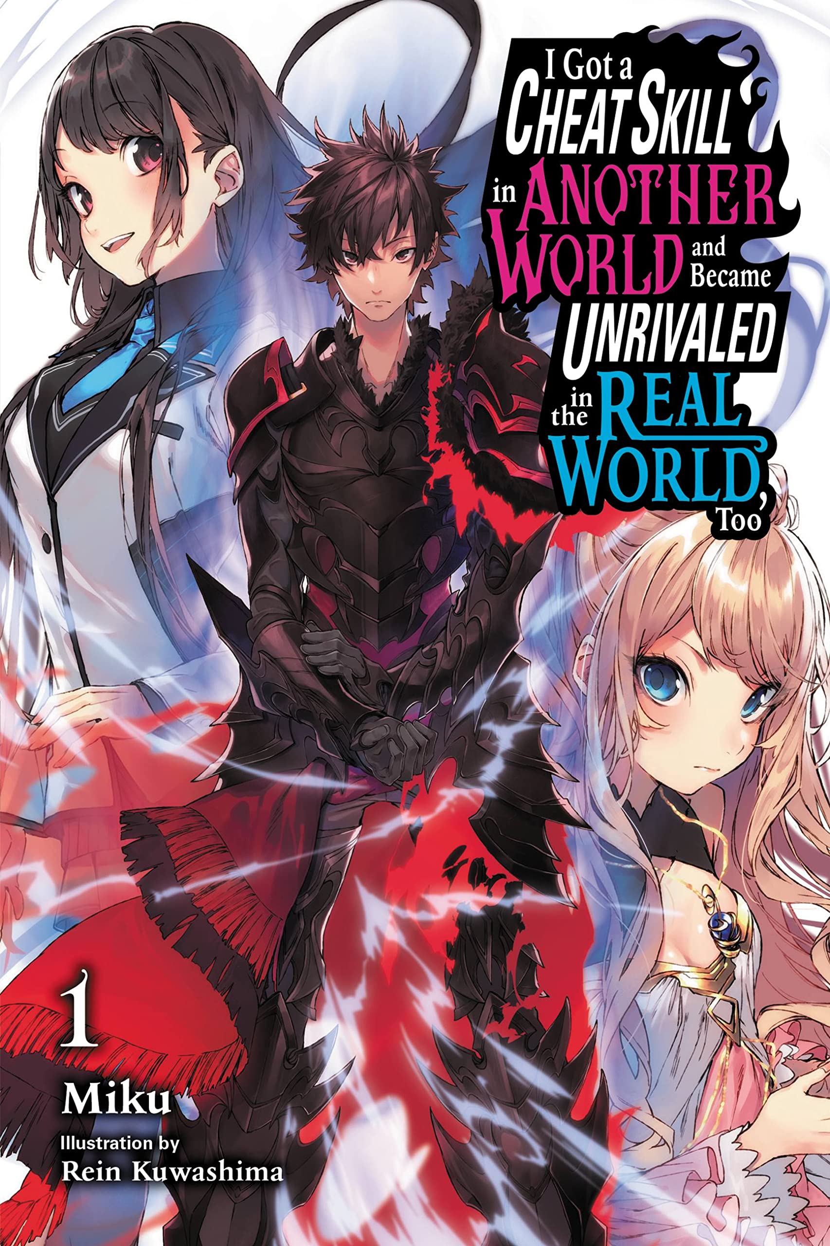 I Got a Cheat Skill in Another World and Became Unrivaled in The Real World, Too, Vol. 1 (Kindle Edition)