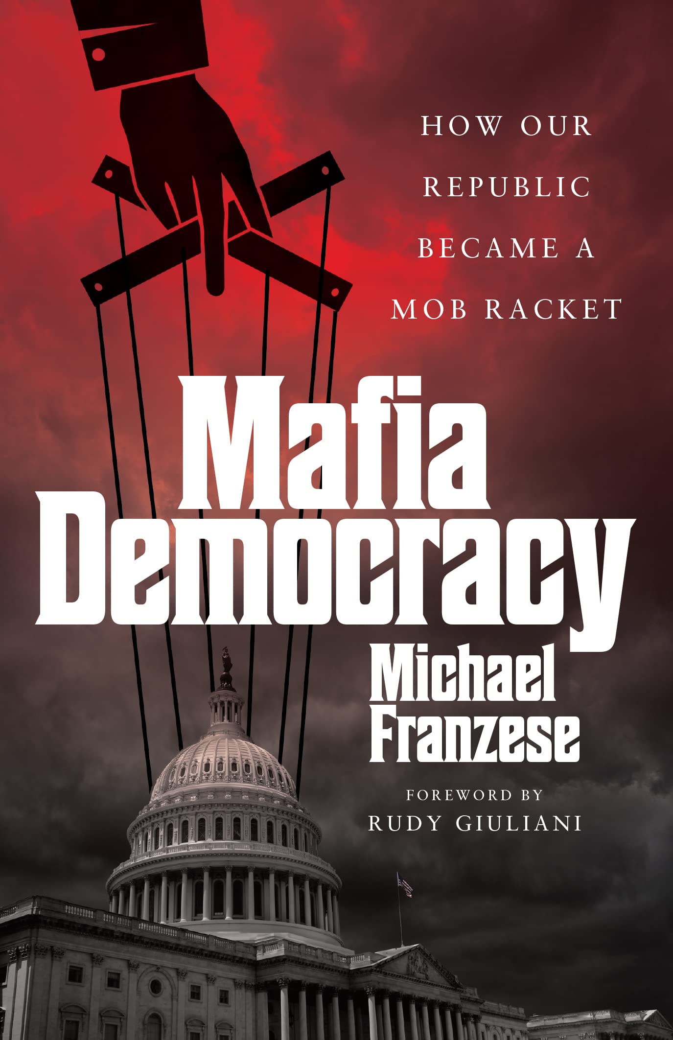 Mafia Democracy: How Our Republic Became a Mob Racket (Kindle Edition)
