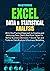 MASTERING EXCEL DATA & STATISTICAL ANALYSIS: All-In-One Practical Approach to Creating and Analyzing Data, Charts And Pivot Tables for Better Business Decisions + Tips and Tricks on Data Analysis