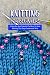 Knitting for Beginners: A S...