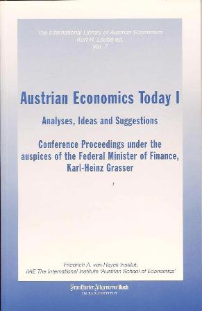 Austrian Economics Today I: Analyses, Ideas and Suggestions