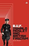 BUF: Oswald Mosley and British Fascism