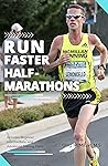 Run Faster Half Marathons (Run Faster Races Series Book 2)