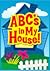 ABC's in My House!