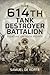The 614th Tank Destroyer Battalion: Fighting on Both Fronts