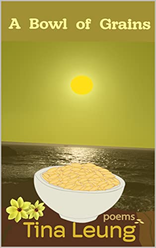 A Bowl of Grains: Poetry (Kindle Edition)