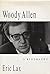 Woody Allen: A Biography